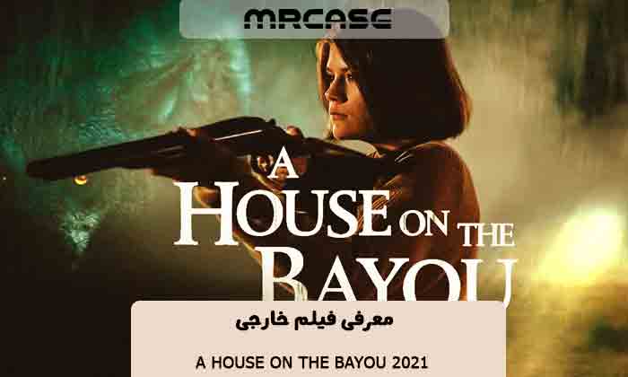 معرفی فیلم خانه ای در خلیج A House on the Bayou 2021